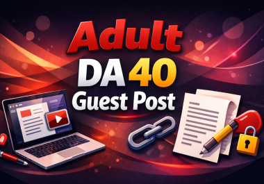 Moz DA 40+ Guest Post,  adult allowed