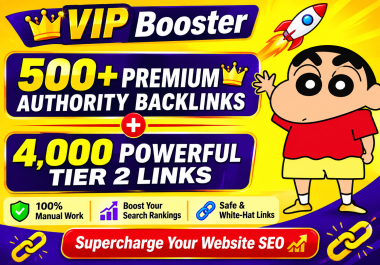 VIP Booster 500+ Premium Authority Backlinks + 4,000 Powerful Tier 2 Links