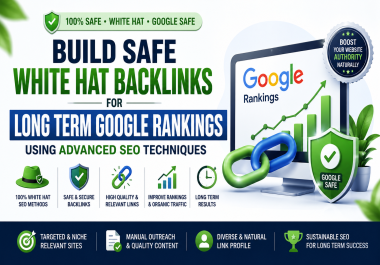 Build Safe White Hat Backlinks for Long Term Google Rankings Using Advanced SEO Techniques