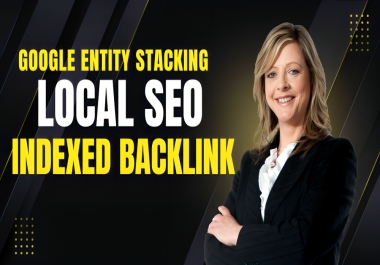 Google Entity Stacking Indexed Backlink for Local SEO