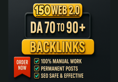 Build 150 High DA Web 2.0 Backlinks Safe,  Manual & Powerful SEO Boost