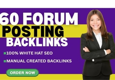 I will provide manually 60 unique forum dofollow backlinks with high domain authority