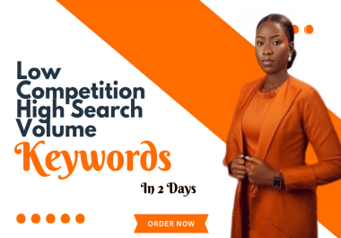 I will find 50 low competition,  high search volume keywords in 2 days