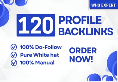 120 HIGH QUALITY PROFILE BACKLINKS DA 50-90+ Do-follow and manual links