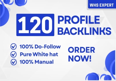 120 HIGH QUALITY PROFILE CREATION BACKLINKS Do-follow and manual links