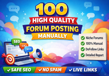 i will create 100 high quality forum posting to impro...