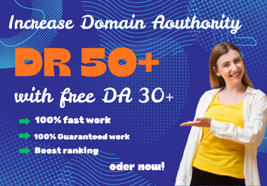 I will increase ahrefs dr domain rating 50+ with moz da