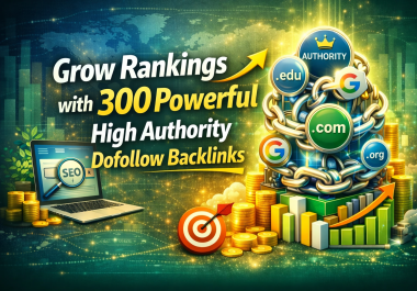 Grow Rankings with 300 Powerful High Authority Dofollow Backlinks