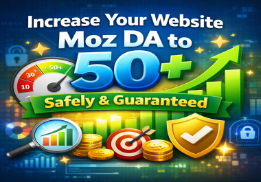 Increase Your Website Moz DA to 50+ Safely and Guaranteed
