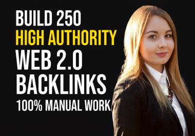 Build 250 High Authority Web 2.0 Backlinks - 100 Manual Work
