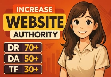 I will increase Ahrefs dr your website DR 70+ DA50+ TF 30+ with high authority backlinks All in one