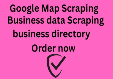 I will scrap google map,  business directory,  email and data collection