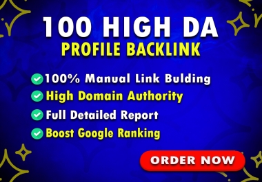 Boost Your Google Ranking with 100 High DA Manual Profile Backlink