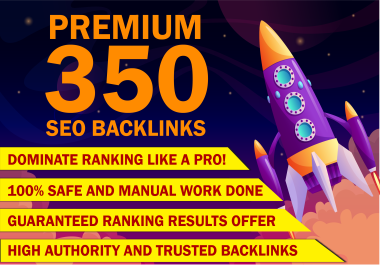 350 Premium Manual Backlinks - Boost Your Site&rsquo s Authority Rankings