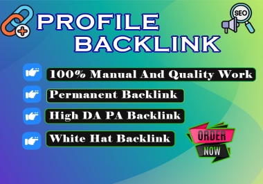 I Will Create 100 High DA Profile Backlinks to Enhance Your Ranking in Google