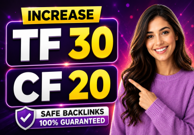 Increase Website Trust Flow TF 30+ and Citation Flow CF 20+ with Safe Backlinks