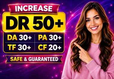 I will Increase DR 50+ DA 30+ PA 30+ TF 30+ CF 20+ ALL IN ONE for your website