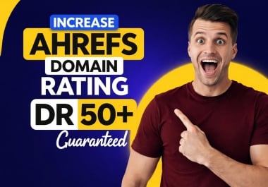 Increase Ahrefs DR 50 with High Quality White Hat Backlinks safe and guaranteed