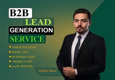 I will do 100 manual b2b lead generation,  target lead,  email list,  business lead,   project  list.
