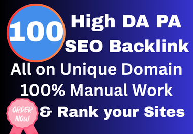 I Will Manually Do 100 High DA PA Unique Backlinks for a Powerful SEO Boost
