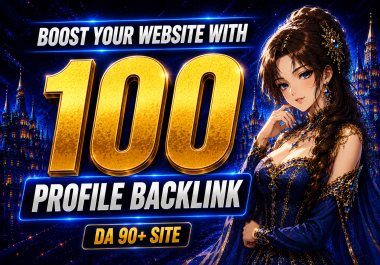 I Will Build 100 Trusted Profile Authority Backlinks with DA 50- 90+ sites