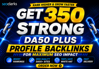 Get 350 Premium Profile Backlinks for Higher Google Rankings