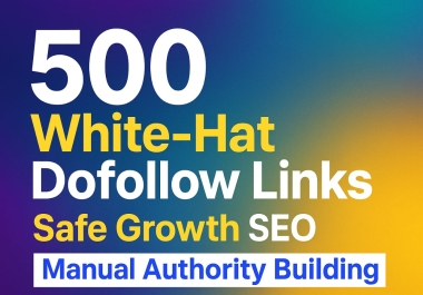 I Will Deliver 500 White-Hat Dofollow Growth Links for Your Website
