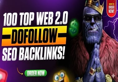 I will provide 100 SEO-optimized Web 2.0 dofollow backlinks to increase authority and visibility