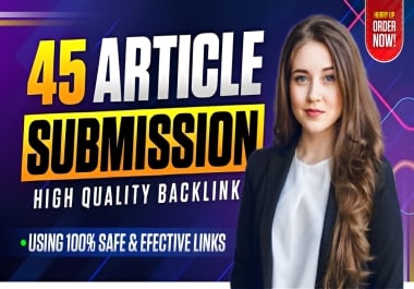 I will boost your website SEO with 45 high-quality article submission backlinks manually
