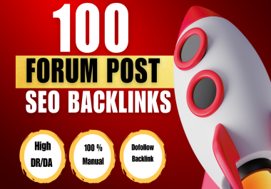 100 Manual Forum Posting Backlinks Safe Dofollow High Quality Posting