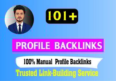 Manually 101 Qualitifull Authority Profile Backlinks - Top Ranking SEO Service