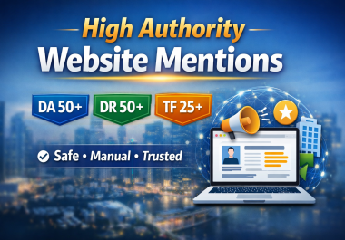 I will secure high authority DA 50+ website mentions to build online trust