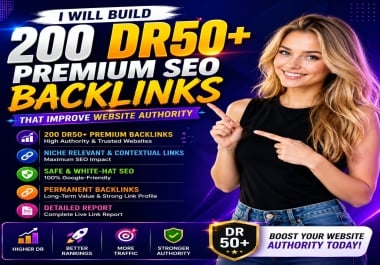 Build 200 DR50+ Premium SEO Backlink to Increase Website Authority
