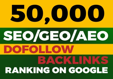 I Will Do AEO,  GEO & Local SEO with 50K High TF Dofollow Backlinks