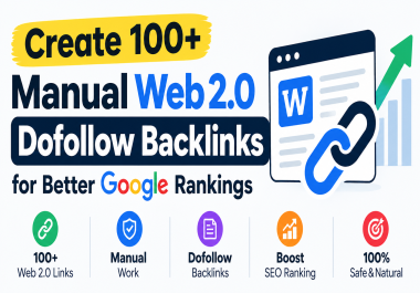 Create 100+ Manual Web 2.0 Dofollow Backlinks for Better Google Rankings