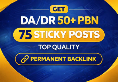 75 DA/DR 50+ PBN Sticky Posts With Permanent Backlinks