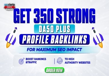 Get 350 Strong DA50+ Profile Backlinks for Maximum SEO Impact