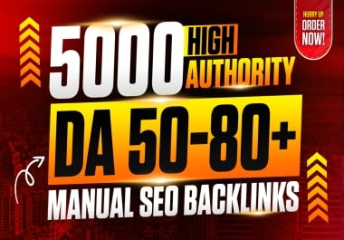 Get 5000 High Authority DA 50 to 80+ Manual SEO Backlinks for Better Rankings