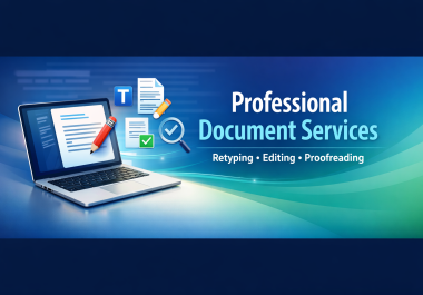 I will retype,  rewrite and proofread your documents professionally