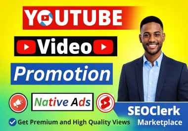I Will Promote Your YouTube Video Using High Quality Native Ads