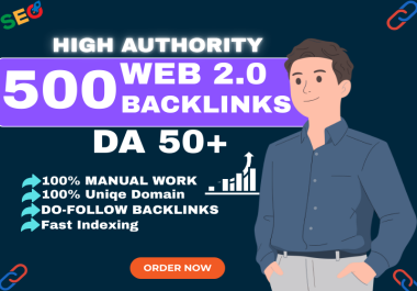 I will build 500 high authority Web 2.0 backlinks with DA 50+ manually