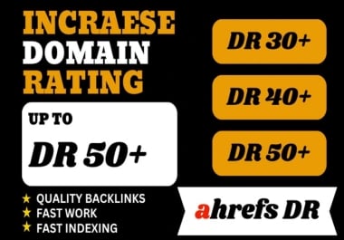 Increase Ahrefs DR 50+ Safe and Guaranteed for your website