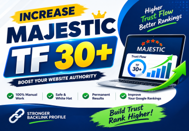 Increase Majestic TF 30+ CF 20+ with High Quality Backlinks