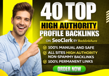 40 High-Authority Profile Backlinks Manually Built To Boost Website Ranking