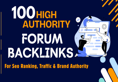 100 High Authority Forums Backlinks for SEO,  Traffic & Brand Authority