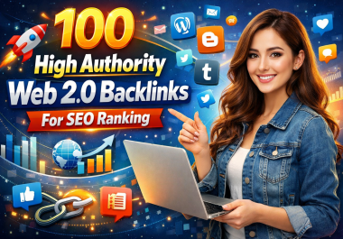 I Will Create 100 High Authority Web 2.0 Backlinks For SEO Ranking