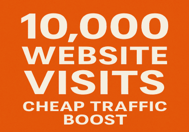 10,000 Website Visits - Cheap Traffic Boost