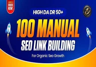 100 Manual High DA DR 50+ SEO Link Building for Organic SEO Growth