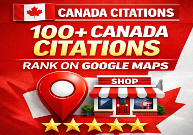 I Will Build 100 High Authority Canada Local Citations for Google Maps & Local SEO