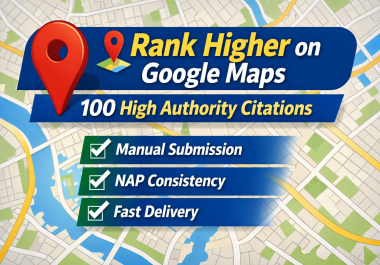 I will build 100 high authority local citations for Google Maps ranking